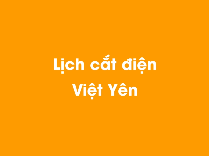 Lịch cúp điện Việt Yên hôm nay 21/11/2024