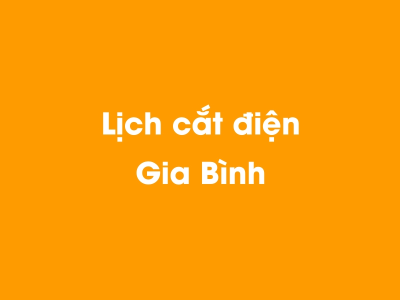 Lịch cúp điện Gia Bình hôm nay 21/11/2024