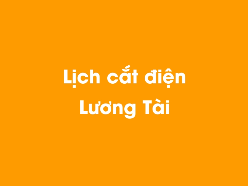 Lịch cúp điện Lương Tài hôm nay 19/05/2024