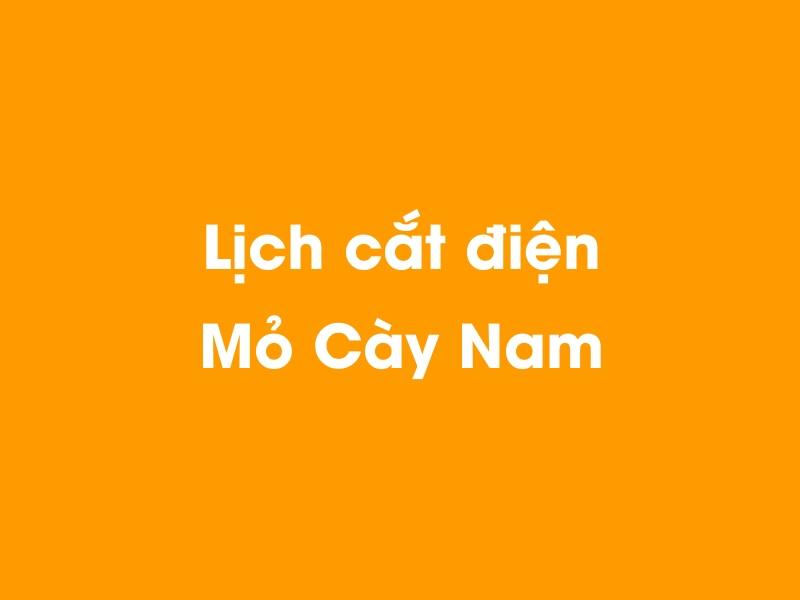 Lịch cúp điện Mỏ Cày Nam hôm nay 21/11/2024