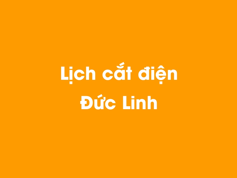 Lịch cúp điện Đức Linh hôm nay 21/11/2024