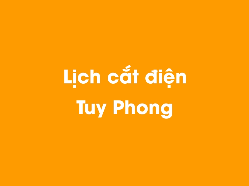 Lịch cúp điện Tuy Phong hôm nay 18/05/2024