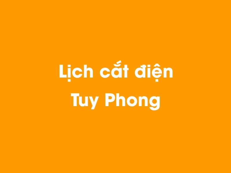 Lịch cúp điện Tuy Phong hôm nay 21/11/2024