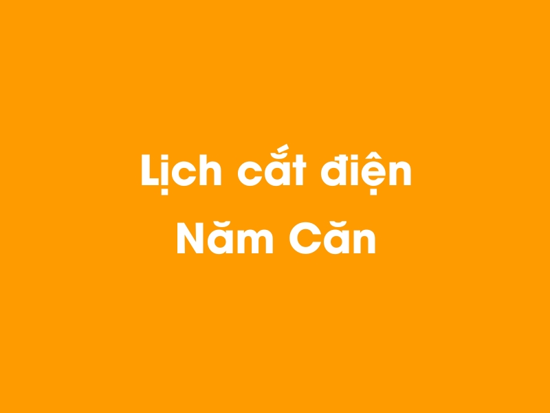 Lịch cúp điện Năm Căn hôm nay 19/05/2024