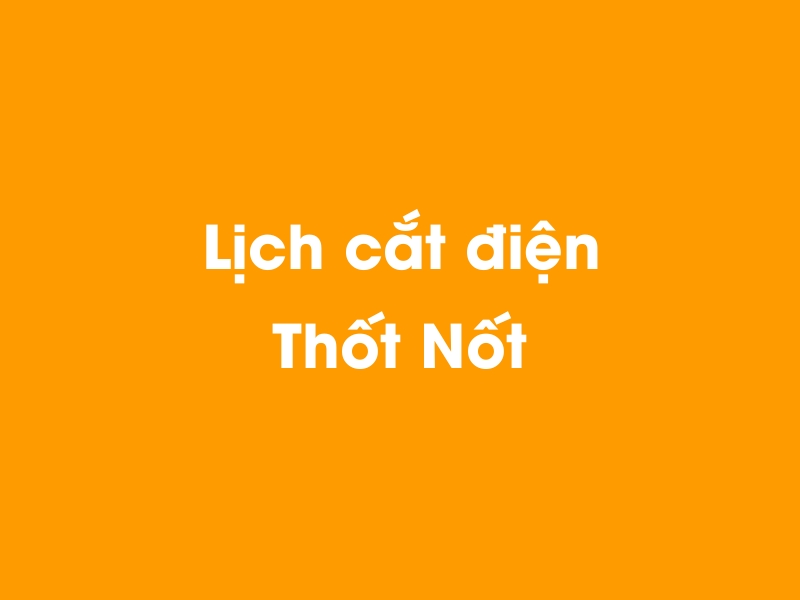 Lịch cúp điện Thốt Nốt hôm nay 18/05/2024