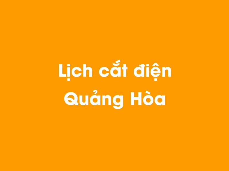 Lịch cúp điện Quảng Hòa hôm nay 21/11/2024