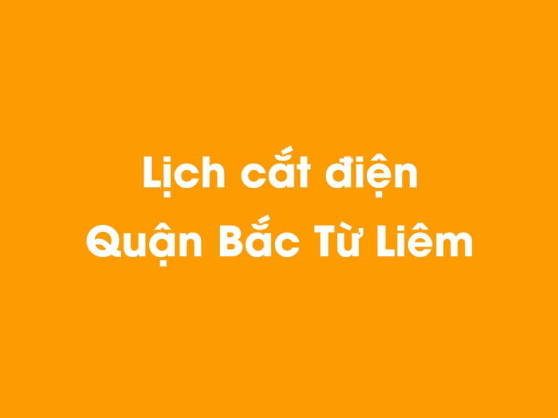 Lịch cúp điện Quận Bắc Từ Liêm hôm nay 19/05/2024