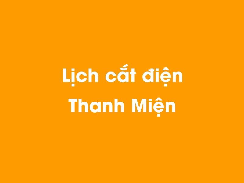 Lịch cúp điện Thanh Miện hôm nay 21/11/2024