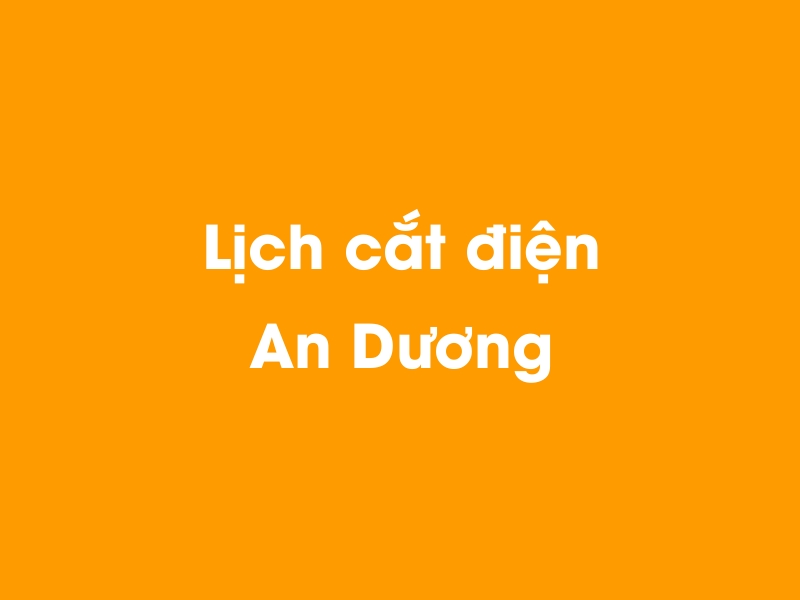 Lịch cúp điện An Dương hôm nay 18/05/2024