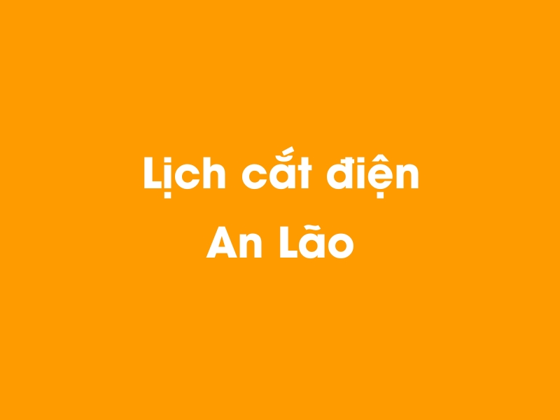 Lịch cúp điện An Lão hôm nay 19/05/2024