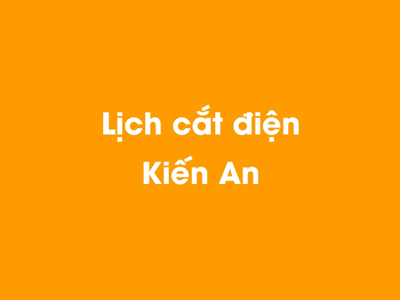 Lịch cúp điện Kiến An hôm nay 18/05/2024