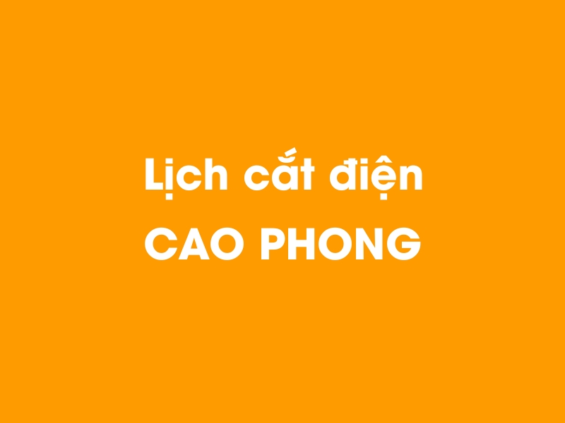 Lịch cúp điện CAO PHONG hôm nay 18/05/2024