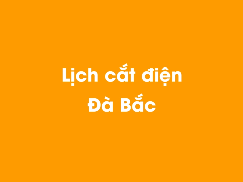 Lịch cúp điện Đà Bắc hôm nay 03/12/2024