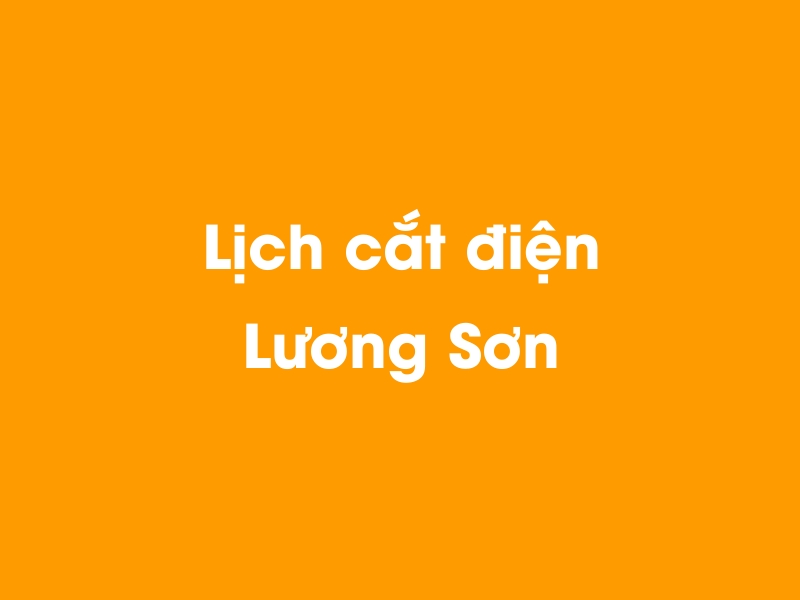 Lịch cúp điện Lương Sơn hôm nay 21/11/2024