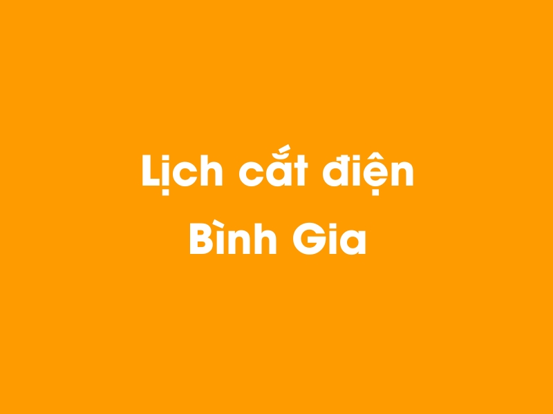 Lịch cúp điện Bình Gia hôm nay 18/05/2024