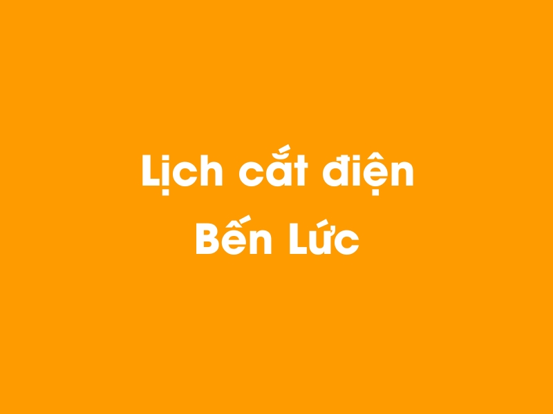 Lịch cúp điện Bến Lức hôm nay 18/05/2024