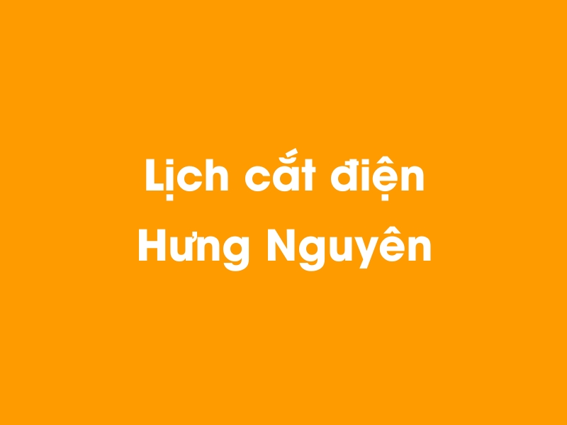 Lịch cúp điện Hưng Nguyên hôm nay 18/05/2024