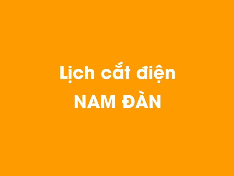 Lịch cúp điện NAM ĐÀN hôm nay 18/05/2024