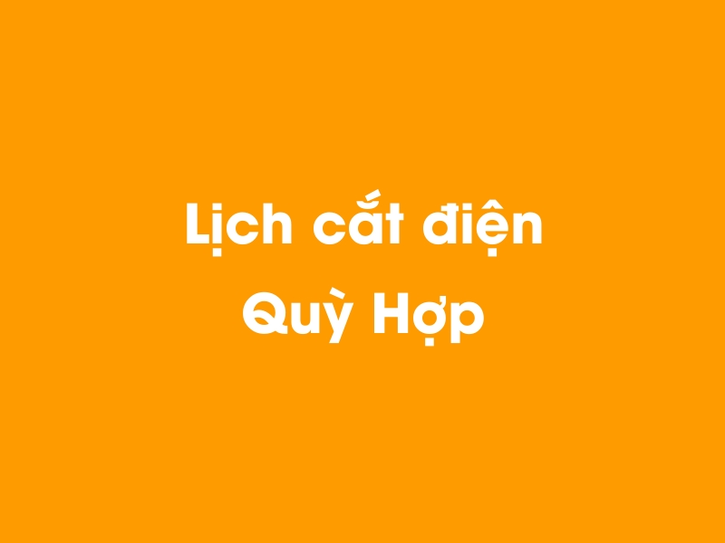 Lịch cúp điện Quỳ Hợp hôm nay 18/05/2024