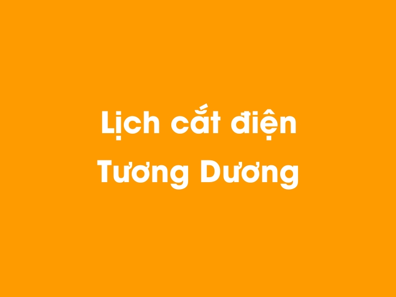 Lịch cúp điện Tương Dương hôm nay 18/05/2024