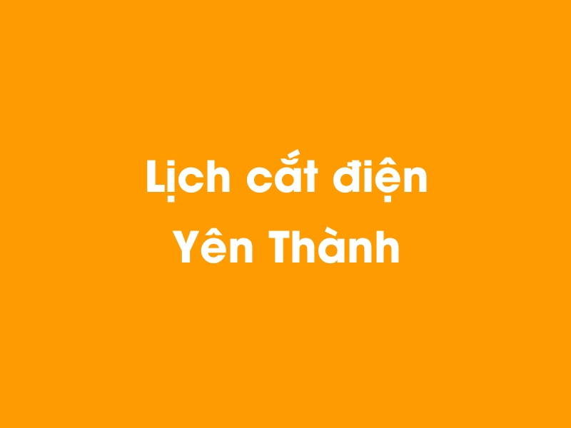 Lịch cúp điện Yên Thành hôm nay 18/05/2024