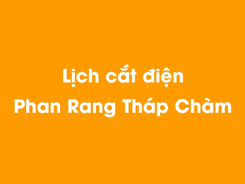 Lịch cúp điện Phan Rang Tháp Chàm hôm nay 19/05/2024