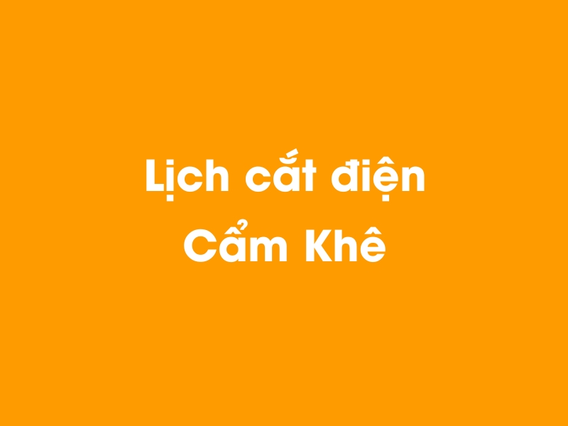 Lịch cúp điện Cẩm Khê hôm nay 19/05/2024