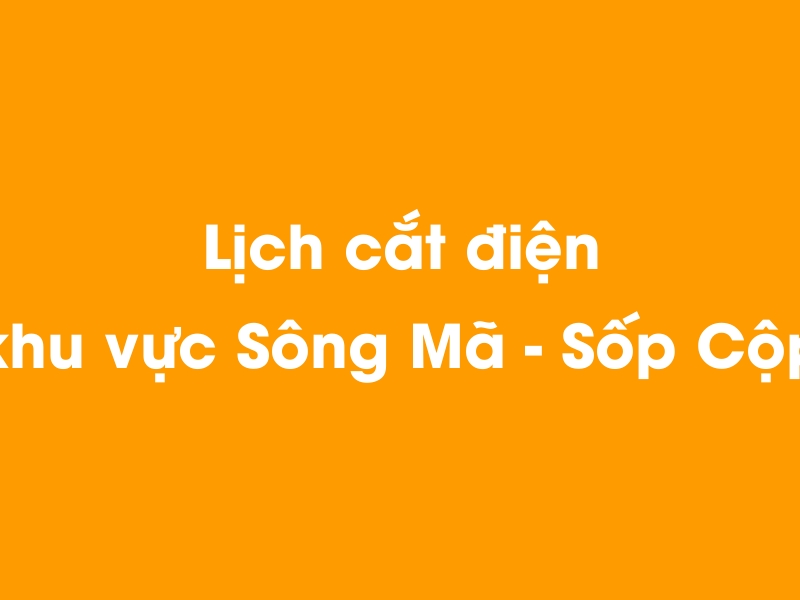 Lịch cúp điện khu vực Sông Mã - Sốp Cộp hôm nay 18/05/2024