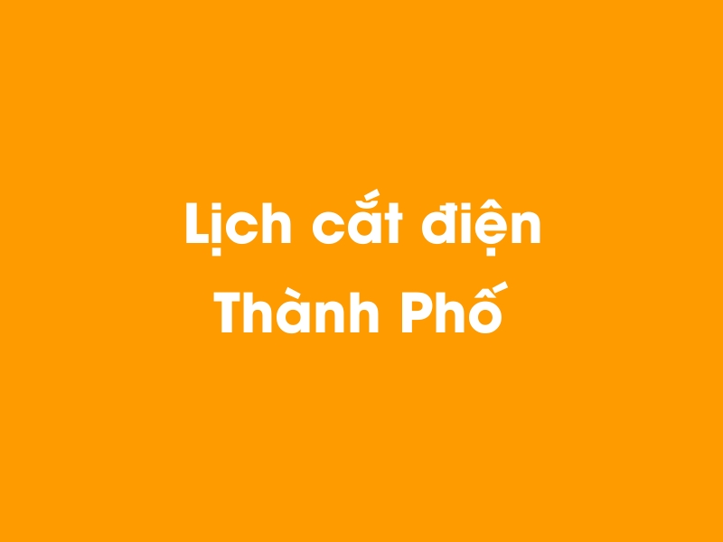 Lịch cúp điện Thành Phố hôm nay 18/05/2024