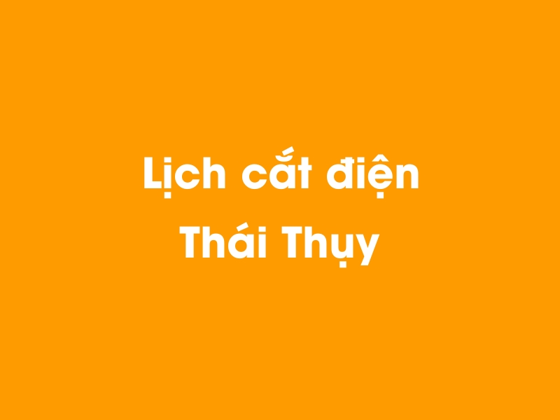 Lịch cúp điện Thái Thụy hôm nay 03/12/2024