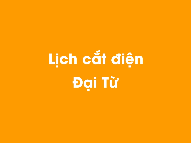 Lịch cúp điện Đại Từ hôm nay 19/05/2024