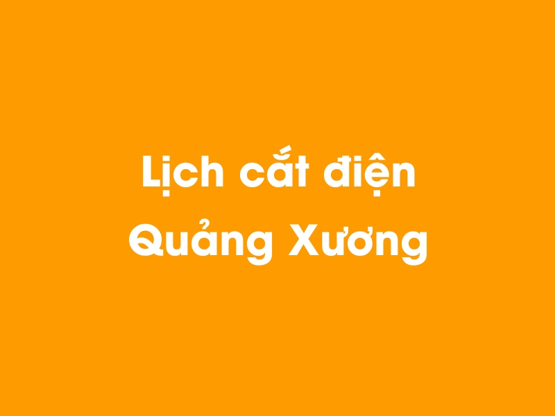 Lịch cúp điện Quảng Xương hôm nay 18/05/2024