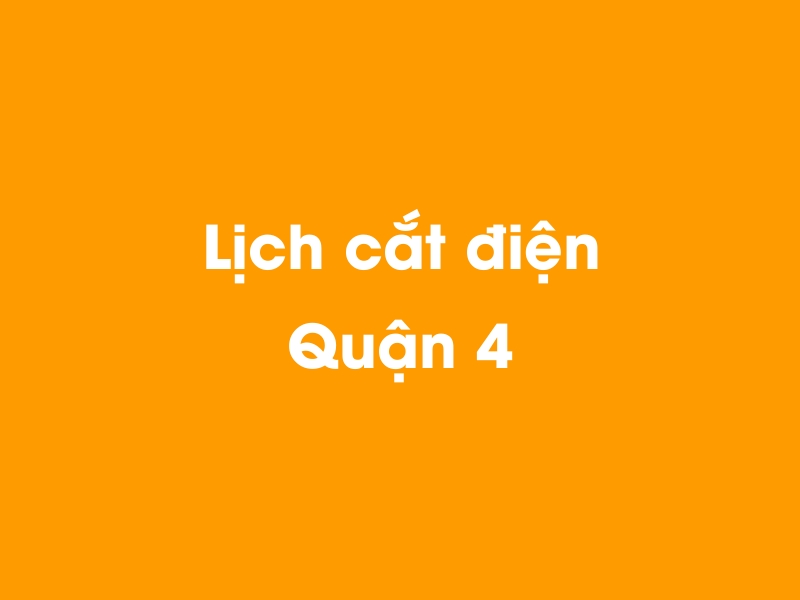 Lịch cúp điện Quận 4 hôm nay 21/11/2024