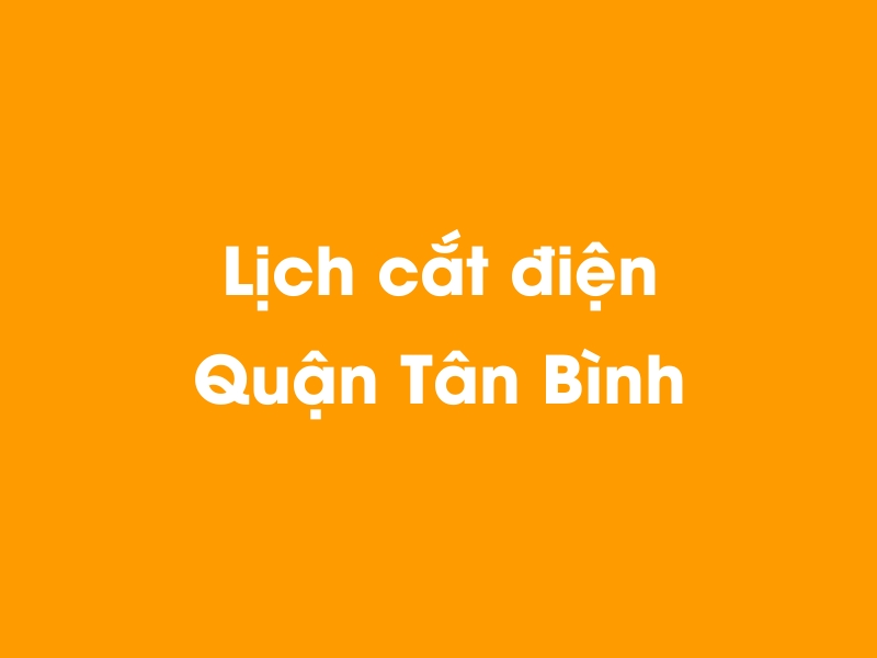 Lịch cúp điện Quận Tân Bình hôm nay 19/05/2024