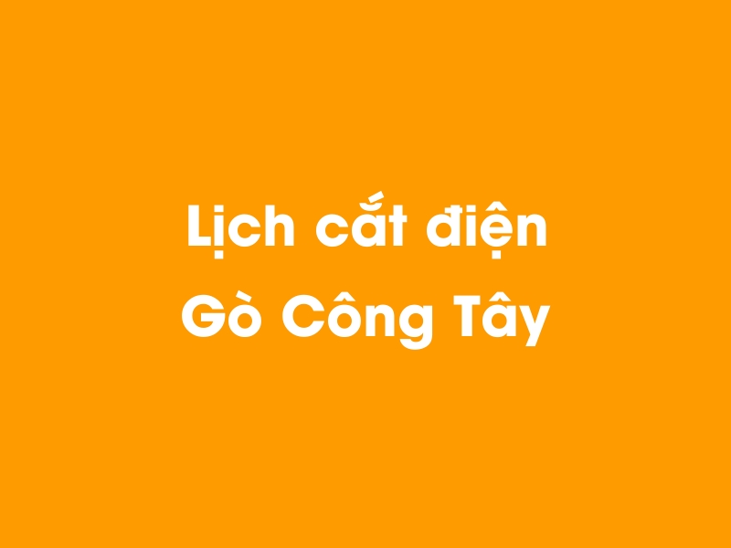 Lịch cúp điện Gò Công Tây hôm nay 18/05/2024