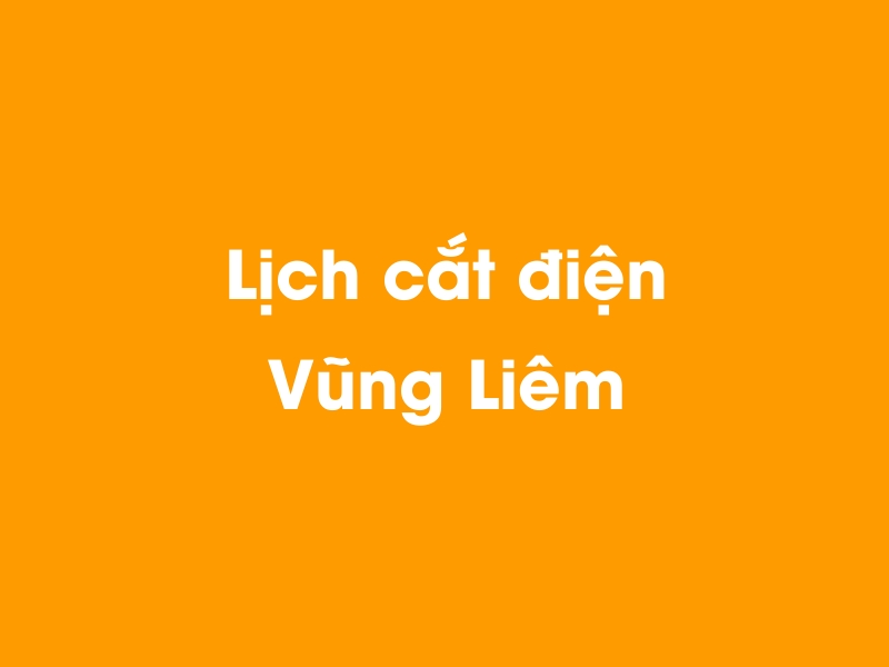 Lịch cúp điện Vũng Liêm hôm nay 18/05/2024